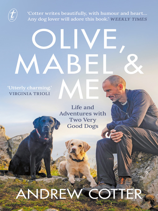 Title details for Olive, Mabel and Me: Life and Adventures with Two Very Good Dogs by Andrew Cotter - Available
